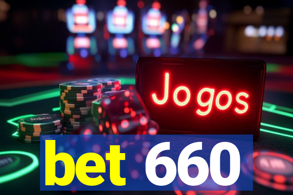 bet 660